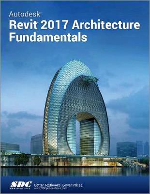 Book cover for Autodesk Revit 2017 Architecture Fundamentals (ASCENT)