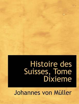 Book cover for Histoire Des Suisses, Tome Dixieme