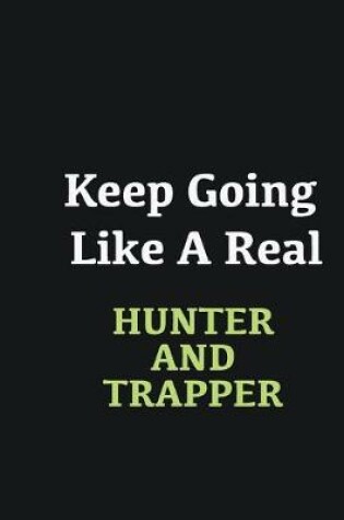 Cover of Keep Going Like a Real Hunter and trapper