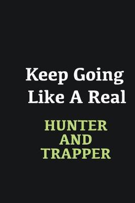 Book cover for Keep Going Like a Real Hunter and trapper