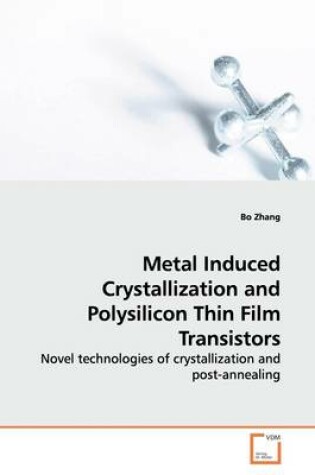 Cover of Metal Induced Crystallization and Polysilicon Thin Film Transistors