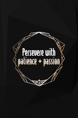 Book cover for Persevere With Patience + Passion