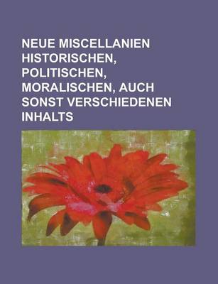 Book cover for Neue Miscellanien Historischen, Politischen, Moralischen, Auch Sonst Verschiedenen Inhalts