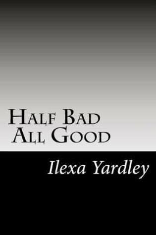 Cover of Half Bad - All Good