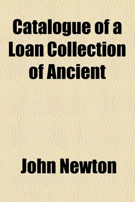 Book cover for Catalogue of a Loan Collection of Ancient