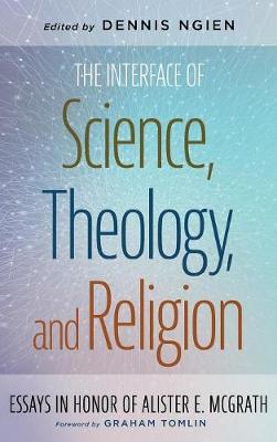 Cover of The Interface of Science, Theology, and Religion