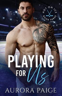 Cover of Playing for Us(A San Francisco Storm Hockey Novel)