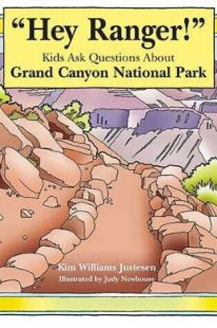 Cover of Hey Ranger! Kids Ask Questions about Grand Canyon National Park