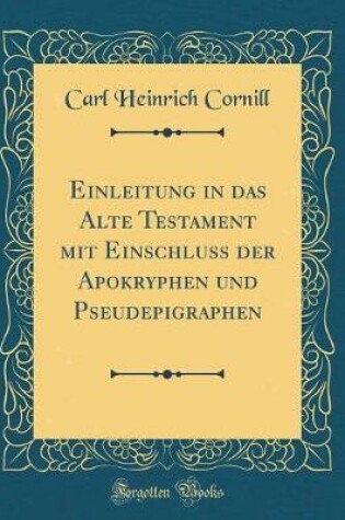 Cover of Einleitung in Das Alte Testament Mit Einschluss Der Apokryphen Und Pseudepigraphen (Classic Reprint)