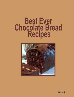 Book cover for Best Ever Chocolate Bread Recipes