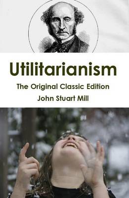 Book cover for Utilitarianism - The Original Classic Edition