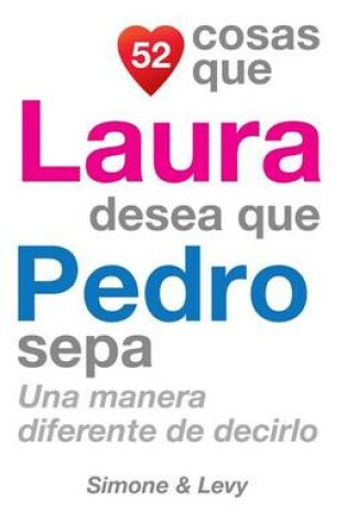 Cover of 52 Cosas Que Laura Desea Que Pedro Sepa