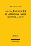 Book cover for Insuring Premium Risk in Competitive Health Insurance Markets