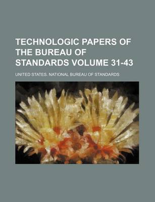 Book cover for Technologic Papers of the Bureau of Standards Volume 31-43