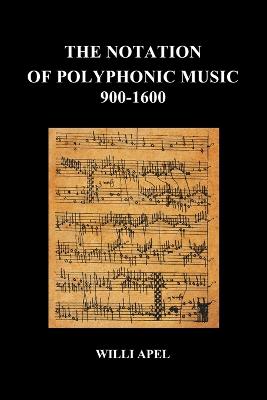 Book cover for The Notation of Polyphonic Music 900 1600