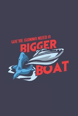 Book cover for We're Gonna Need a Bigger Boat