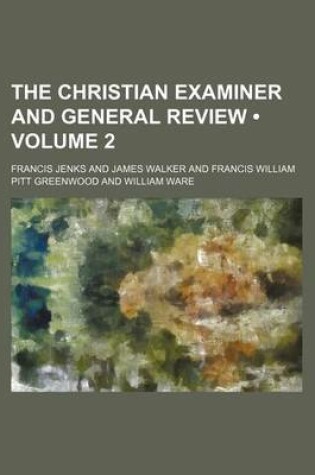 Cover of The Christian Examiner and General Review (Volume 2)