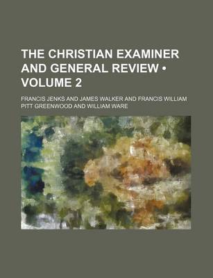 Book cover for The Christian Examiner and General Review (Volume 2)