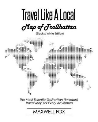 Book cover for Travel Like a Local - Map of Trollhattan (Black and White Edition)