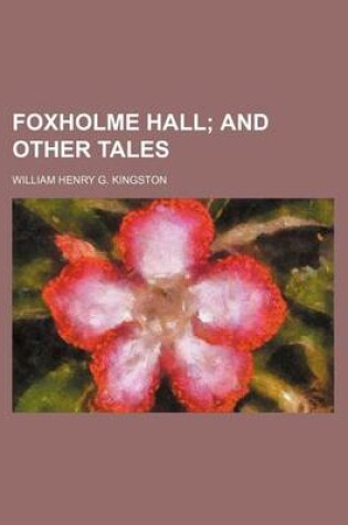 Cover of Foxholme Hall; And Other Tales