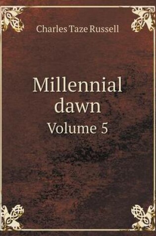 Cover of Millennial dawn Volume 5