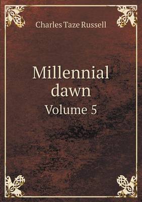 Book cover for Millennial dawn Volume 5