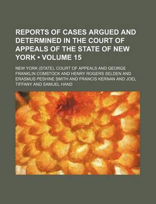 Book cover for Reports of Cases Argued and Determined in the Court of Appeals of the State of New York (Volume 15)