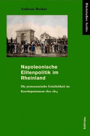 Cover of Napoleonische Elitenpolitik Im Rheinland