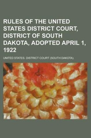 Cover of Rules of the United States District Court, District of South Dakota, Adopted April 1, 1922