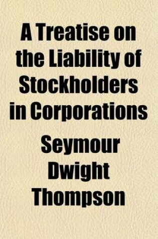 Cover of A Treatise on the Liability of Stockholders in Corporations