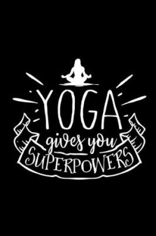 Cover of Yoga Gives You Superpowers