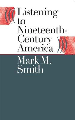 Cover of Listening to Nineteenth-Century America