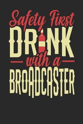 Book cover for Safety First Drink With A Broadcaster