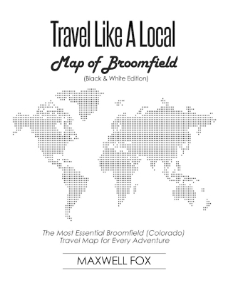 Book cover for Travel Like a Local - Map of Broomfield (Colorado) (Black and White Edition)