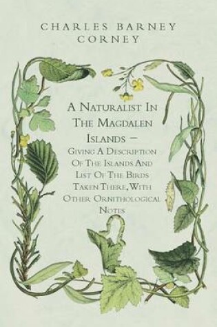 Cover of A Naturalist In The Magdalen Islands - Giving A Description Of The Islands And List Of The Birds Taken There, With Other Ornithological Notes