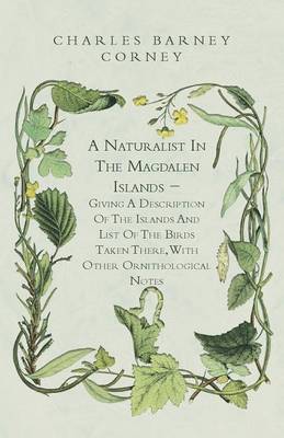 Book cover for A Naturalist In The Magdalen Islands - Giving A Description Of The Islands And List Of The Birds Taken There, With Other Ornithological Notes