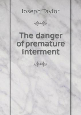 Book cover for The danger of premature interment