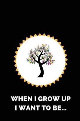 Book cover for When I Grow Up I Want to Be