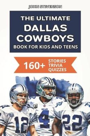 Cover of The Ultimate Dallas Cowboys Book For Kids And Teens