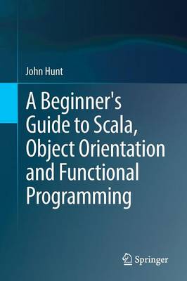 Book cover for A Beginner's Guide to Scala, Object Orientation and Functional Programming