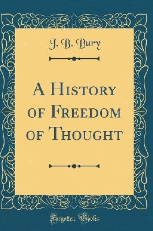 Cover of A History of Freedom of Thought (Classic Reprint)