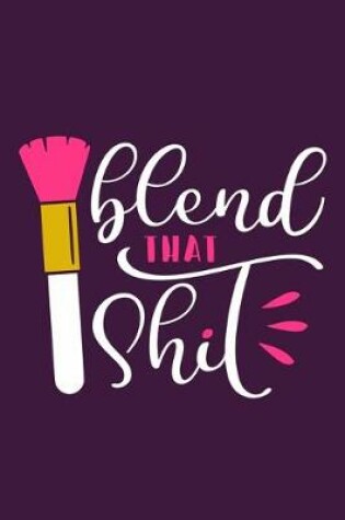 Cover of Blend That Shit