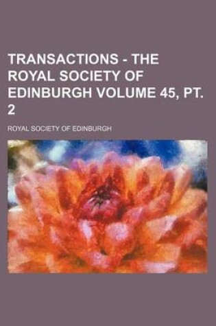 Cover of Transactions - The Royal Society of Edinburgh Volume 45, PT. 2