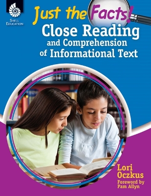 Book cover for Just the Facts: Close Reading and Comprehension of Informational Text