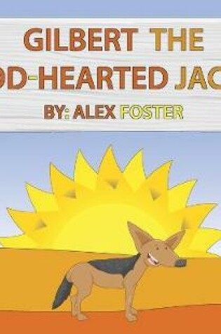 Cover of Gilbert the Good-Hearted Jackal