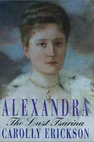 Cover of Alexandra: the Last Tsarina