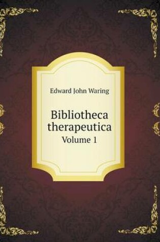 Cover of Bibliotheca therapeutica Volume 1