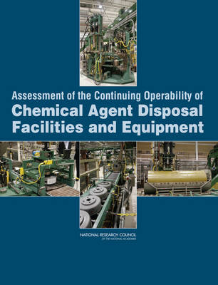 Book cover for Assessment of the Continuing Operability of Chemical Agent Disposal Facilities and Equipment