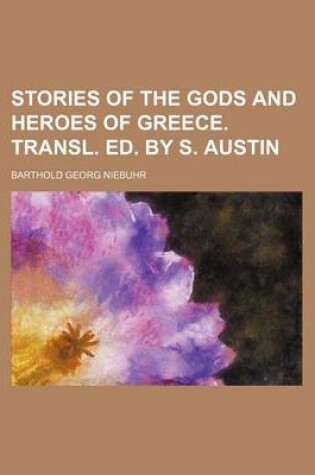 Cover of Stories of the Gods and Heroes of Greece. Transl. Ed. by S. Austin