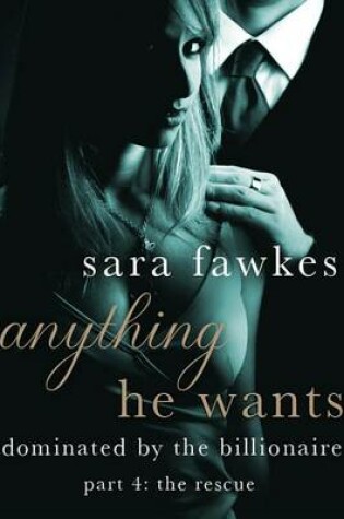 Cover of Anything He Wants: The Rescue (#4)